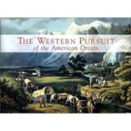 The Western Pursuit Of The American Dream: Selections From The Collection Of Kenneth W. Rendell