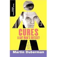 Cures (Tenth Anniversary Edition) A Gay Man's Odyssey