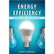 Energy Efficiency Building a Clean, Secure Economy