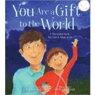 You Are a Gift to the World / The World Is A Gift to You