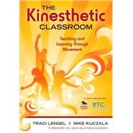 The Kinesthetic Classroom; Teaching and Learning Through Movement