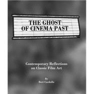 The Ghost of Cinema Past: Contemporary Reflections on Classic Film Art
