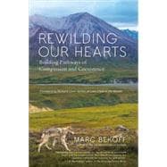 Rewilding Our Hearts Building Pathways of Compassion and Coexistence