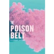 The Poison Belt Being an account of another adventure of Prof. George E. Challenger, Lord John Roxton, Prof. Summerlee, and Mr. E.D. Malone, the discoverers of ?The Lost World?