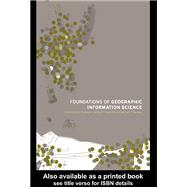 Foundations of Geographic Information Science