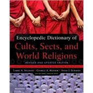 Encyclopedic Dictionary of Cults, Sects, And World Religions