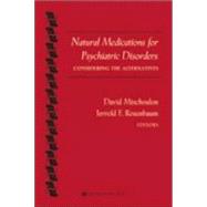 Natural Medications for Psychiatric Disorders Considering the Alternatives