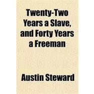 Twenty-two Years a Slave, and Forty Years a Freeman