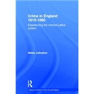 Crime in England 1815-1880: Experiencing the criminal justice system