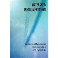 Watershed Instrumentation - Water Quality Analysis, Sedimentation and Hydrology