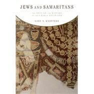 Jews and Samaritans The Origins and History of Their Early Relations