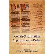 Jewish and Christian Approaches to the Psalms Conflict and Convergence
