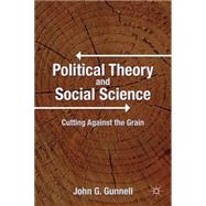 Political Theory and Social Science Cutting Against the Grain