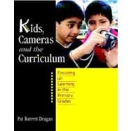 Kids, Cameras, and the Curriculum: Focusing on Learning in the Primary Grades