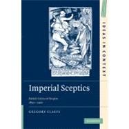 Imperial Sceptics: British Critics of Empire, 1850â€“1920