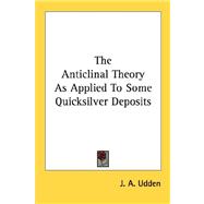The Anticlinal Theory As Applied to Some Quicksilver Deposits