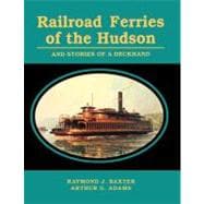 Railroad Ferries of the Hudson and Stories of a Deck Hand