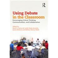 Using Debate in the Classroom: Encouraging Critical Thinking, Communication, and Collaboration