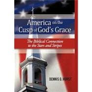 America on the Cusp of God's Grace: The Biblical Connection to the Stars and Stripes