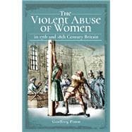 The Violent Abuse of Women in 17th & 18th Century Britain