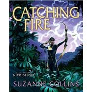 Catching Fire: Illustrated Edition (The Hunger Games #2)