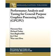 Performance Analysis and Tuning for General Purpose Graphics Processing Units Gpgpu