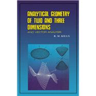 Analytical Geometry of Two and Three Dimensions and Vector analysis