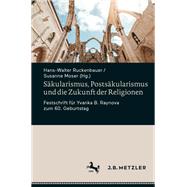 Säkularismus, Postsäkularismus Und Die Zukunft Der Religionen
