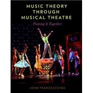 Music Theory through Musical Theatre Putting It Together