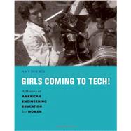 Girls Coming to Tech! A History of American Engineering Education for Women