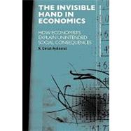 The Invisible Hand in Economics: How Economists Explain Unintended Social Consequences