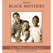 Black Mothers : Songs of Praise and Celebration