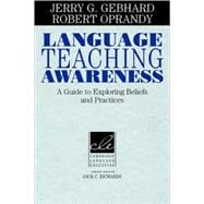 Language Teaching Awareness: A Guide to Exploring Beliefs and Practices