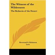 The Witness of the Wilderness: The Bedawin of the Desert