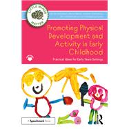 Promoting Physical Development and Activity in Early Childhood