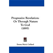 Progressive Revelation : Or Through Nature to God (1895)