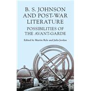 B S Johnson and Post-War Literature Possibilities of the Avant-Garde