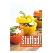 Stuffed! the Ultimate Recipe Guide