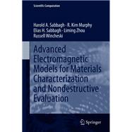 Advanced Electromagnetic Models for Materials Characterization and Nondestructive Evaluation