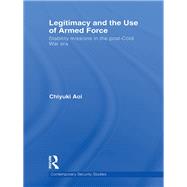 Legitimacy and the Use of Armed Force: Stability Missions in the Post-Cold War Era