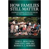 How Families Still Matter: A Longitudinal Study of Youth in Two Generations