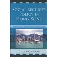 Social Security Policy in Hong Kong From British Colony to China's Special Administrative Region