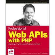 Professional Web APIs with PHP : eBay, Google, PayPal, Amazon, FedEx, Plus Web Feeds