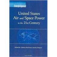 Strategic Appraisal United States Air and Space Power in the 21st Century