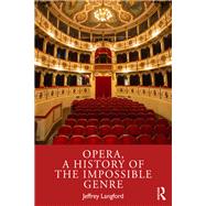 Opera, a History of the Impossible Genre