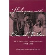 Shakespeare and the Classical Tradition: An Annotated Bibliography, 1961-1991