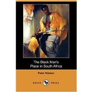 The Black Man's Place in South Africa (Dodo Press)