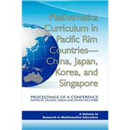 Mathematics Curriculum in Pacific Rim Countries--China, Japan, Korea, and Singapore : Proceedings of a Conference