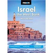 Moon Israel & the West Bank: With Petra Planning Essentials, Sacred Sites, Unforgettable Experiences