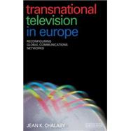 Transnational Television in Europe Reconfiguring Global Communications Networks